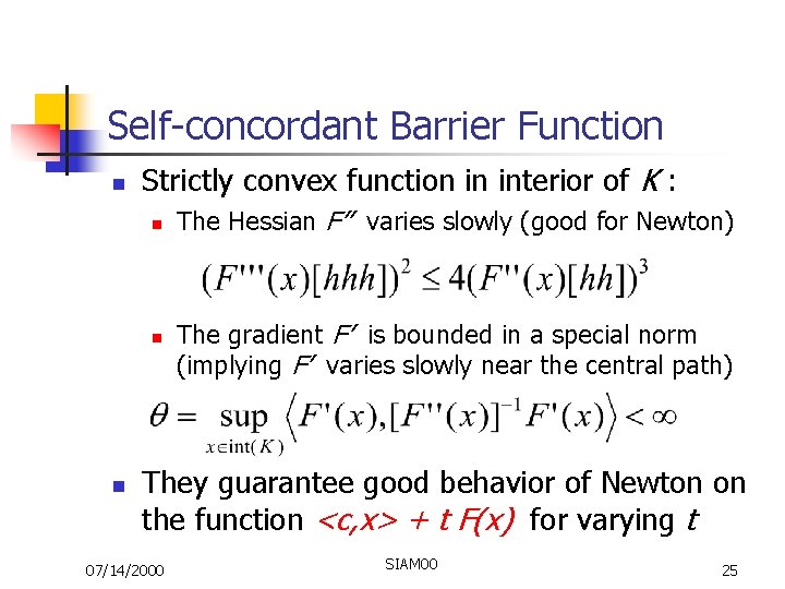 Self-concordant Barrier Function n Strictly convex function in interior of K : n n