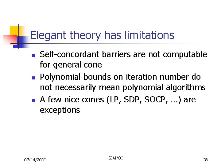 Elegant theory has limitations n n n Self-concordant barriers are not computable for general