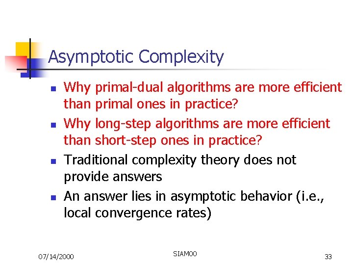 Asymptotic Complexity n n Why primal-dual algorithms are more efficient than primal ones in