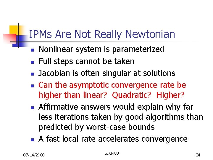 IPMs Are Not Really Newtonian n n n Nonlinear system is parameterized Full steps