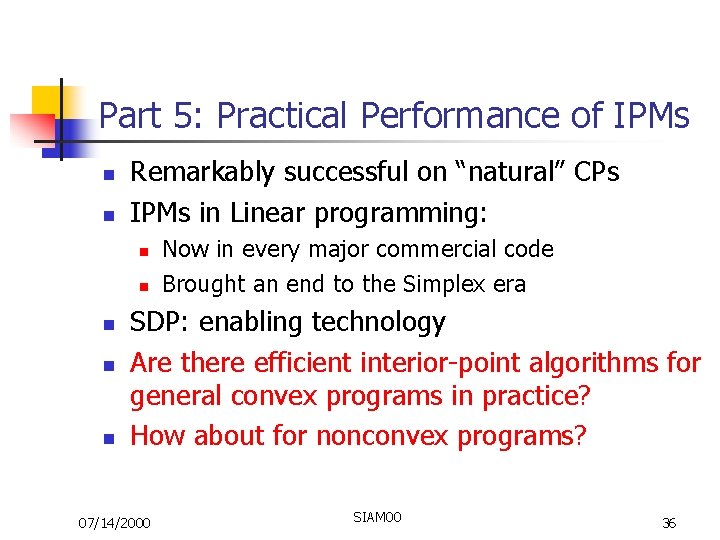 Part 5: Practical Performance of IPMs n n Remarkably successful on “natural” CPs IPMs