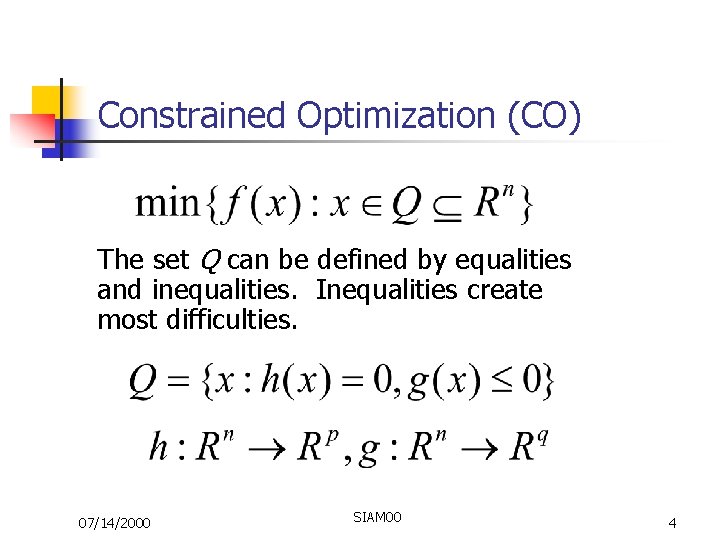 Constrained Optimization (CO) The set Q can be defined by equalities and inequalities. Inequalities