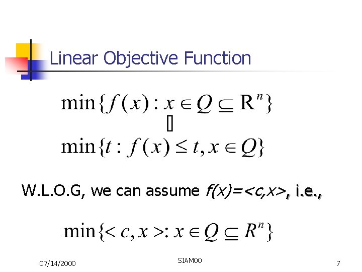 Linear Objective Function W. L. O. G, we can assume f(x)=<c, x>, i. e.