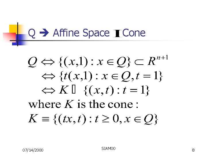 Q Affine Space 07/14/2000 SIAM 00 Cone 8 