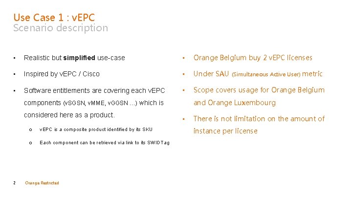 Use Case 1 : v. EPC Scenario description • Realistic but simplified use-case •