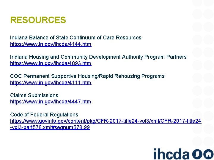 RESOURCES Indiana Balance of State Continuum of Care Resources https: //www. in. gov/ihcda/4144. htm