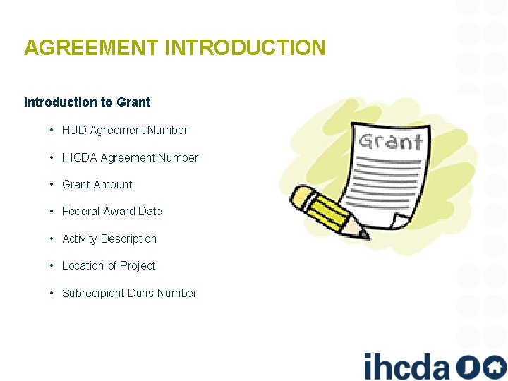 AGREEMENT INTRODUCTION Introduction to Grant • HUD Agreement Number • IHCDA Agreement Number •