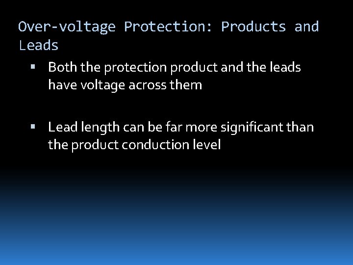 Over-voltage Protection: Products and Leads Both the protection product and the leads have voltage