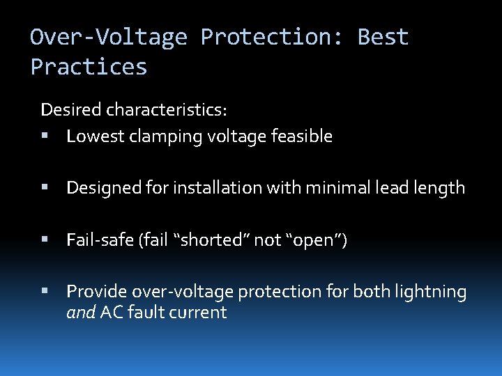 Over-Voltage Protection: Best Practices Desired characteristics: Lowest clamping voltage feasible Designed for installation with