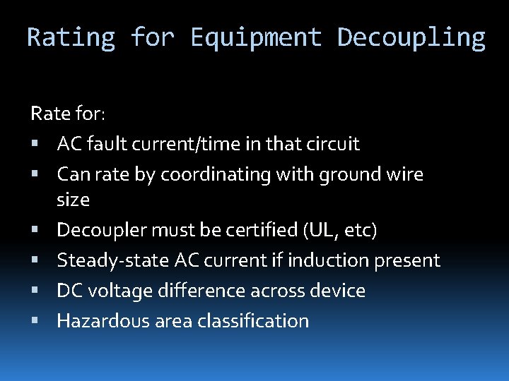 Rating for Equipment Decoupling Rate for: AC fault current/time in that circuit Can rate
