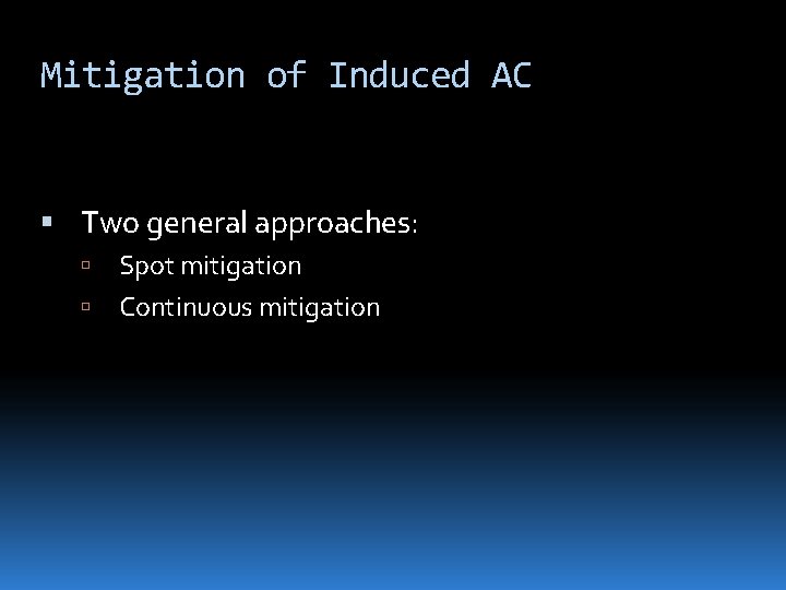 Mitigation of Induced AC Two general approaches: Spot mitigation Continuous mitigation 