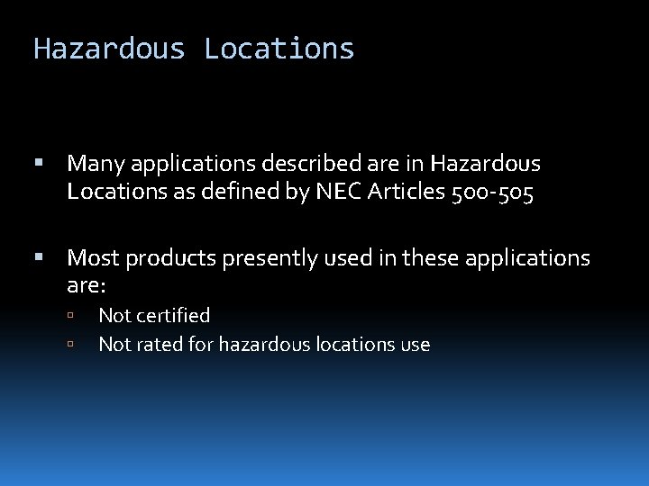 Hazardous Locations Many applications described are in Hazardous Locations as defined by NEC Articles