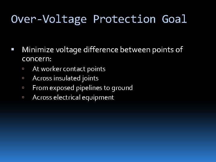 Over-Voltage Protection Goal Minimize voltage difference between points of concern: At worker contact points