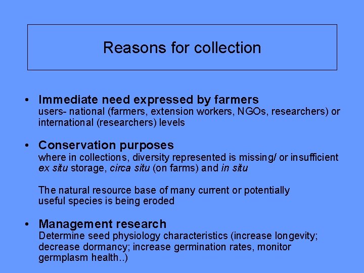 Reasons for collection • Immediate need expressed by farmers users- national (farmers, extension workers,
