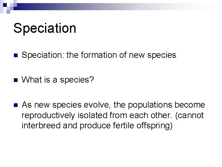 Speciation n Speciation: the formation of new species n What is a species? n