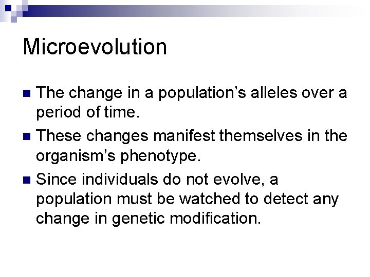 Microevolution The change in a population’s alleles over a period of time. n These