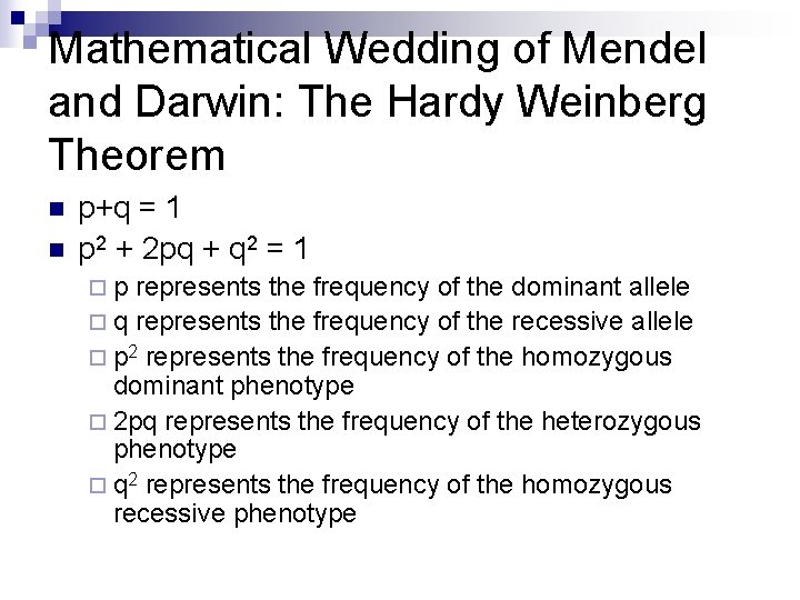 Mathematical Wedding of Mendel and Darwin: The Hardy Weinberg Theorem n n p+q = Mathematical Wedding of Mendel and Darwin: The Hardy Weinberg Theorem n n p+q =