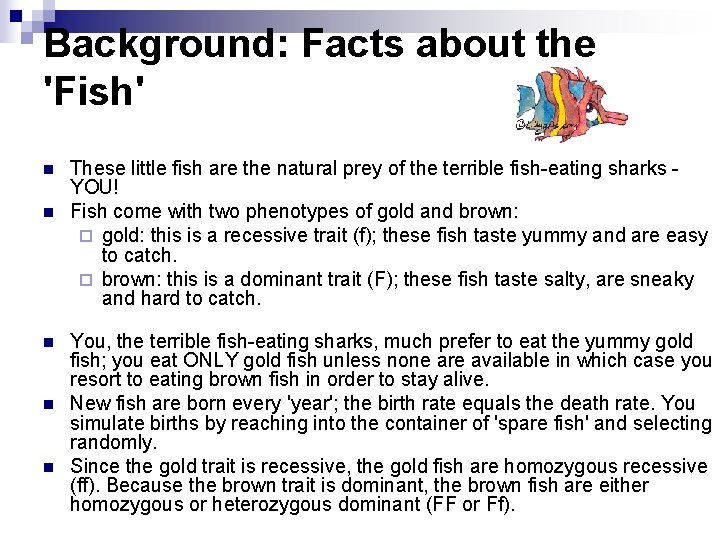 Background: Facts about the 'Fish' n n n These little fish are the natural