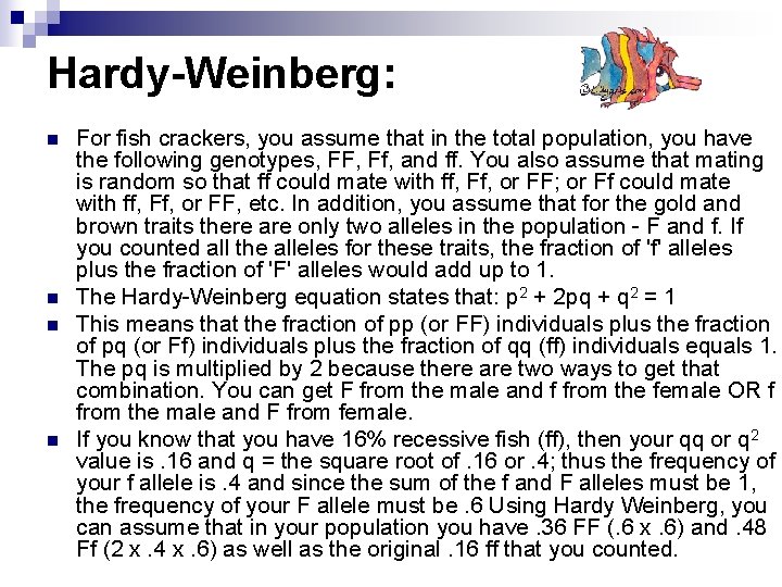 Hardy-Weinberg: n n For fish crackers, you assume that in the total population, you
