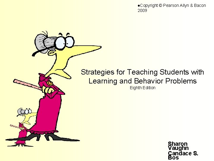 l. Copyright © Pearson Allyn & Bacon 2009 Strategies for Teaching Students with Learning