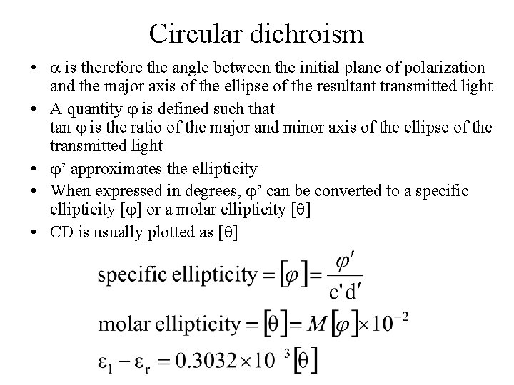 Circular dichroism • is therefore the angle between the initial plane of polarization and