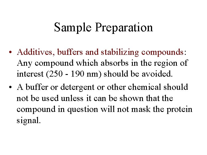 Sample Preparation • Additives, buffers and stabilizing compounds: Any compound which absorbs in the