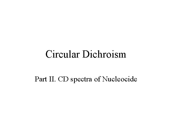 Circular Dichroism Part II. CD spectra of Nucleocide 