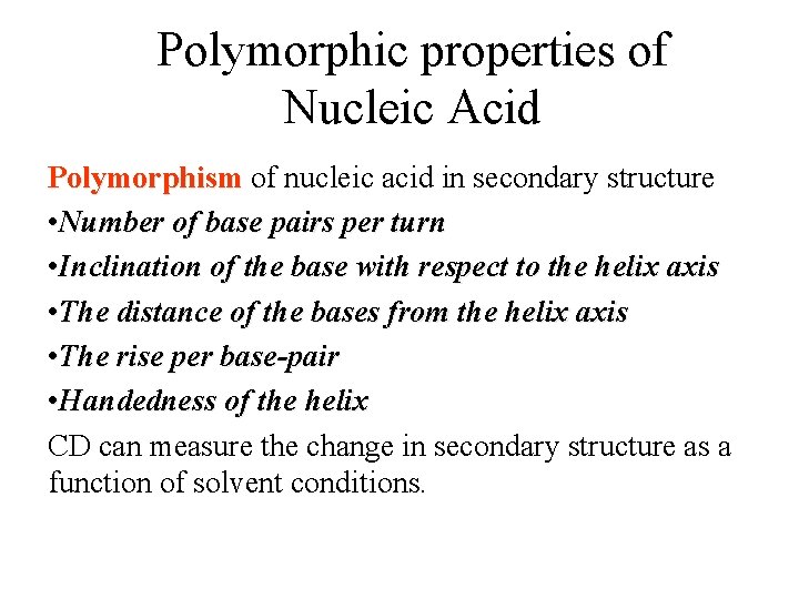 Polymorphic properties of Nucleic Acid Polymorphism of nucleic acid in secondary structure Polymorphism •