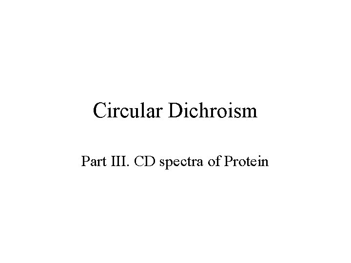Circular Dichroism Part III. CD spectra of Protein 