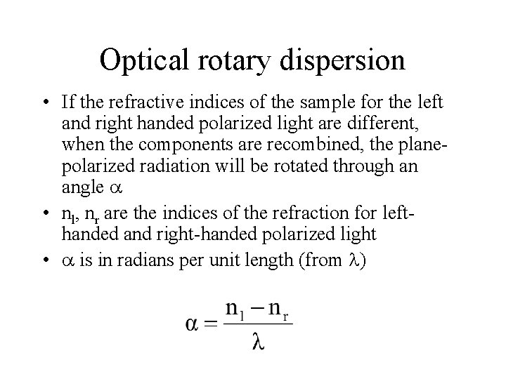 Optical rotary dispersion • If the refractive indices of the sample for the left