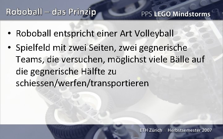 Roboball – das Prinzip • Roboball entspricht einer Art Volleyball • Spielfeld mit zwei