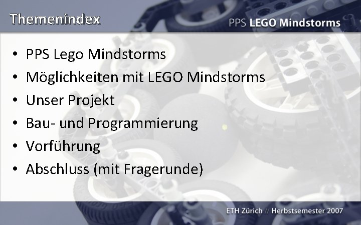 Themenindex • • • PPS Lego Mindstorms Möglichkeiten mit LEGO Mindstorms Unser Projekt Bau-