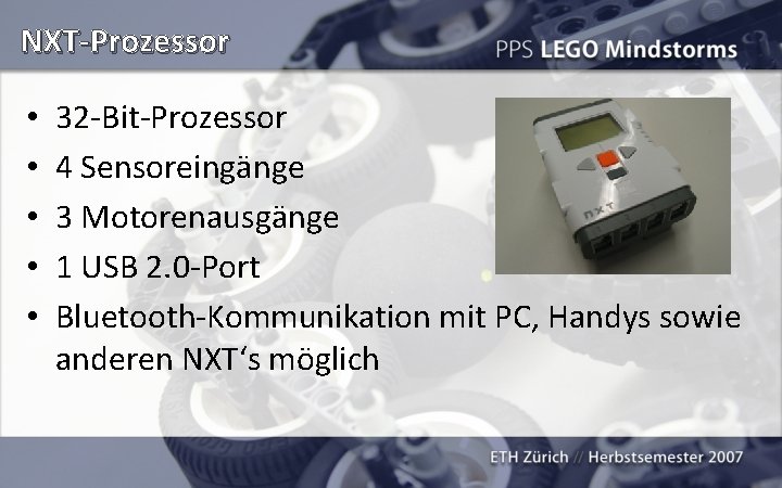 NXT-Prozessor • • • 32 -Bit-Prozessor 4 Sensoreingänge 3 Motorenausgänge 1 USB 2. 0