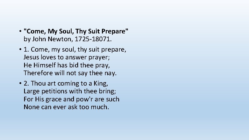  • "Come, My Soul, Thy Suit Prepare" by John Newton, 1725 -18071. •