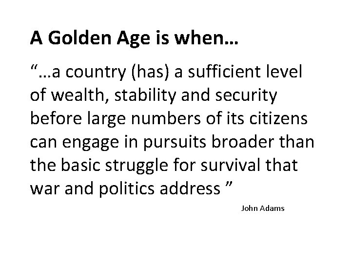 A Golden Age is when… “…a country (has) a sufficient level of wealth, stability A Golden Age is when… “…a country (has) a sufficient level of wealth, stability