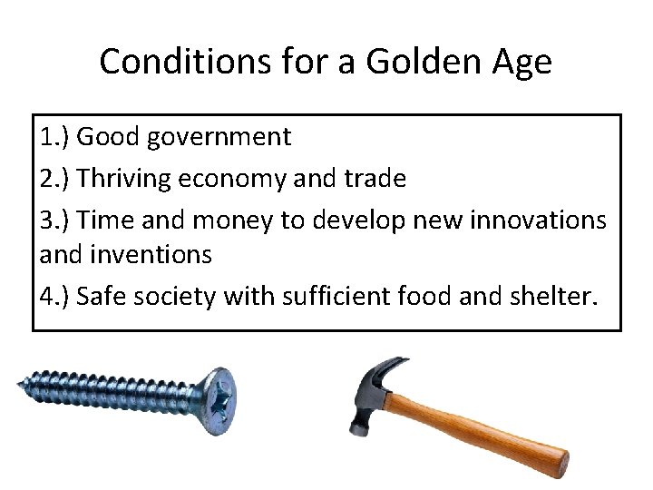 Conditions for a Golden Age 1. ) Good government 2. ) Thriving economy and Conditions for a Golden Age 1. ) Good government 2. ) Thriving economy and