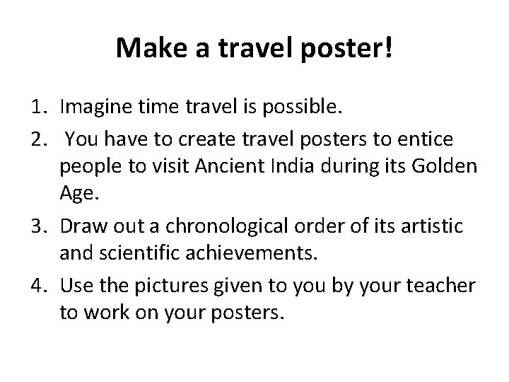 Make a travel poster! 1. Imagine time travel is possible. 2. You have to Make a travel poster! 1. Imagine time travel is possible. 2. You have to