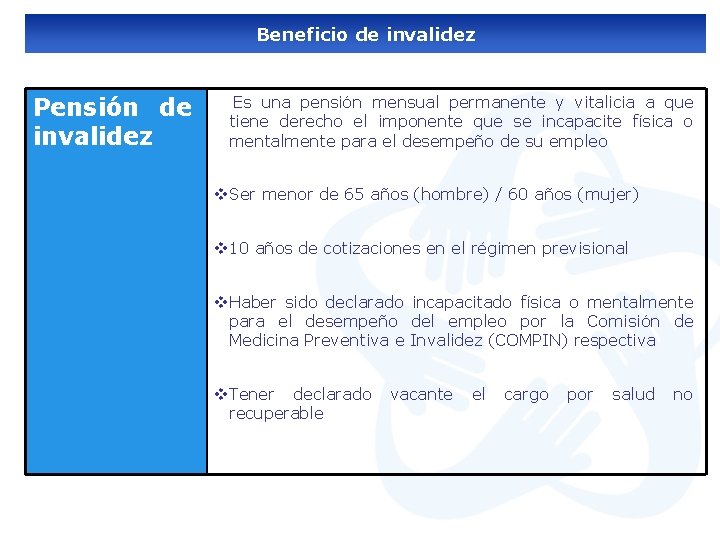 Beneficio de invalidez Pensión de invalidez Es una pensión mensual permanente y vitalicia a