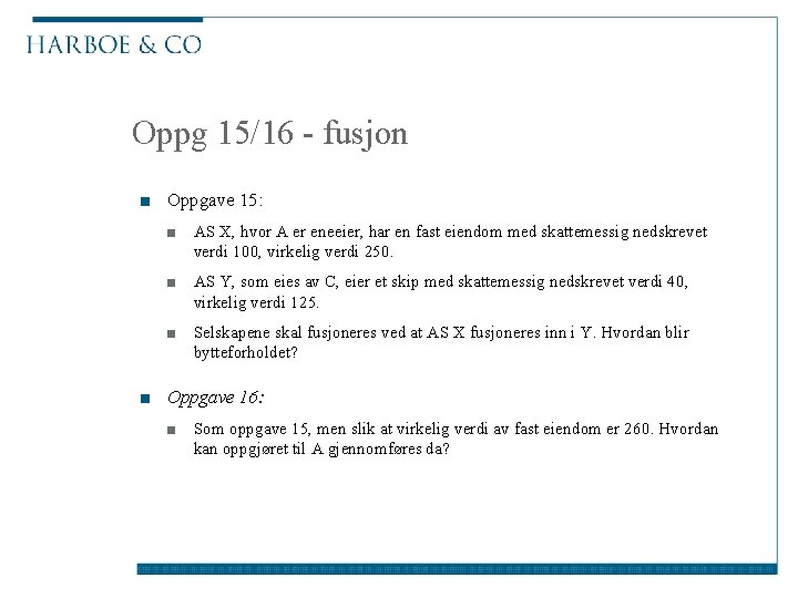 Oppg 15/16 - fusjon ■ Oppgave 15: ■ AS X, hvor A er eneeier,