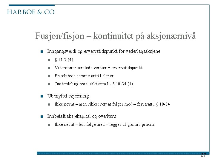 Fusjon/fisjon – kontinuitet på aksjonærnivå ■ Inngangsverdi og ervervstidspunkt for vederlagsaksjene ■ § 11