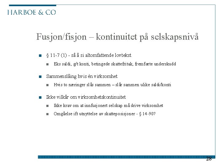 Fusjon/fisjon – kontinuitet på selskapsnivå ■ § 11 -7 (1) - så å si