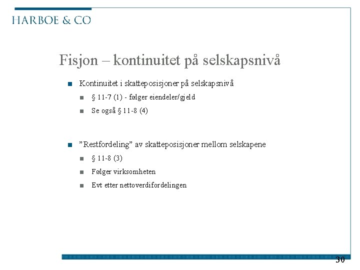 Fisjon – kontinuitet på selskapsnivå ■ Kontinuitet i skatteposisjoner på selskapsnivå ■ § 11