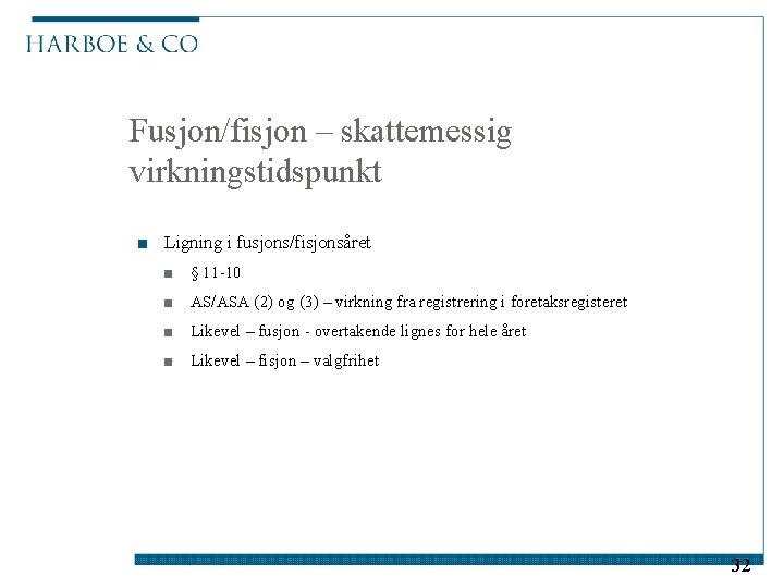 Fusjon/fisjon – skattemessig virkningstidspunkt ■ Ligning i fusjons/fisjonsåret ■ § 11 -10 ■ AS/ASA