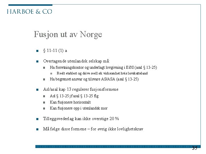 Fusjon ut av Norge ■ § 11 -11 (1) a ■ Overtagende utenlandsk selskap