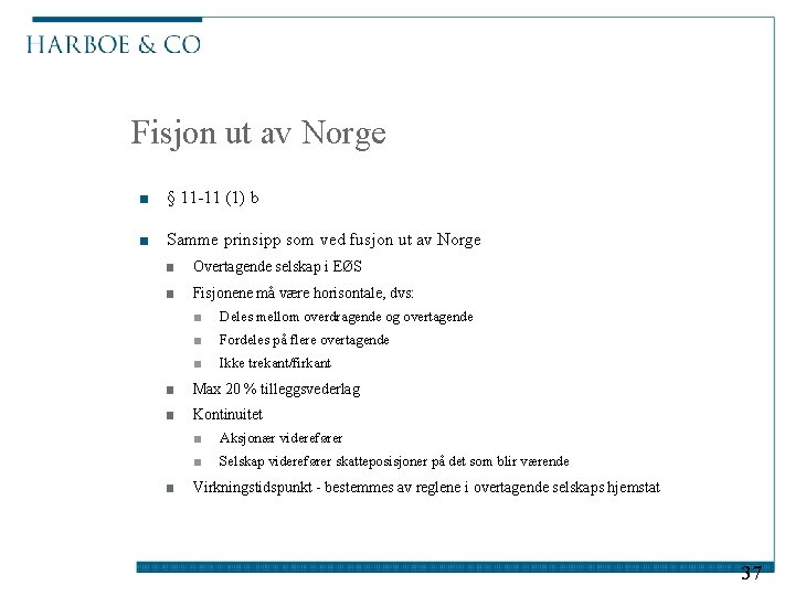 Fisjon ut av Norge ■ § 11 -11 (1) b ■ Samme prinsipp som