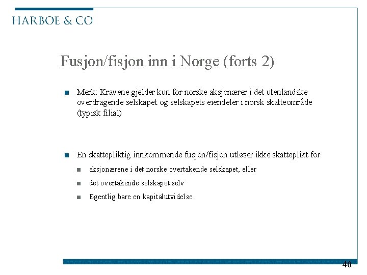 Fusjon/fisjon inn i Norge (forts 2) ■ Merk: Kravene gjelder kun for norske aksjonærer