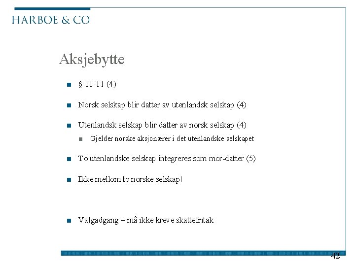 Aksjebytte ■ § 11 -11 (4) ■ Norsk selskap blir datter av utenlandsk selskap