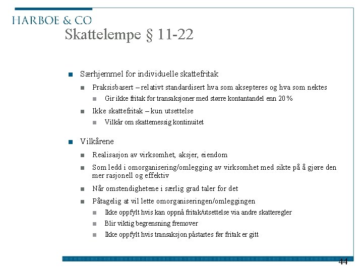 Skattelempe § 11 -22 ■ Særhjemmel for individuelle skattefritak ■ Praksisbasert – relativt standardisert