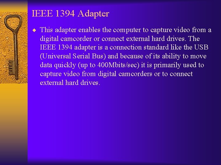 IEEE 1394 Adapter ¨ This adapter enables the computer to capture video from a