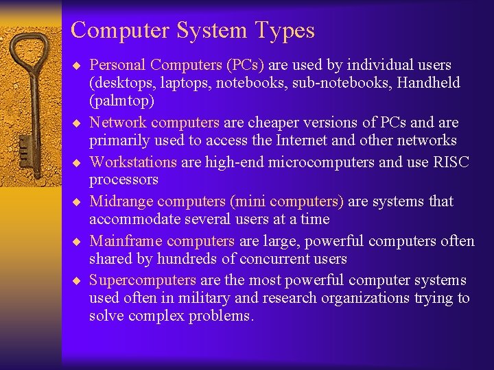 Computer System Types ¨ Personal Computers (PCs) are used by individual users ¨ ¨